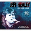 Jeff Healey - 'As The Years Go passing By' Box Set Review | SonicAbuse