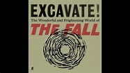 Excavate!: The Wonderful and Frightening World of The Fall audiobook ...