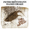 The Dried Rat-Dog | Peter Brötzmann / Hamid Drake | Peter Brötzmann