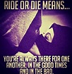 Ride Or Die Means... You're Always There For One Another. In The Hood ...
