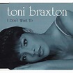 I don't want to by Toni Braxton, CDS with pycvinyl - Ref:115288290