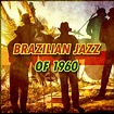 Brazilian Jazz 1960 by Various Artists on Spotify