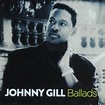 Ballads - Johnny Gill - Muziekweb