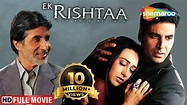 Ek Rishtaa-The Bond Of Love (HD) | Akshay Kumar | Amitabh Bachchan | Karisma Kapoor | Bollywood ...