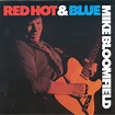 Mike Bloomfield - Red Hot & Blue | Ediciones | Discogs