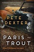 Paris Trout by Pete Dexter, Paperback | Barnes & Noble®