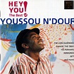 Youssou N'Dour - Hey You! (The Best Of Youssou N'Dour) (1993, CD) | Discogs