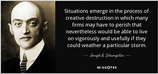 Joseph A. Schumpeter quote: Situations emerge in the process of ...