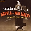 Kate Kühl: Hoppla wir leben! - Ein musikalisches Portrait (2 CDs) – jpc