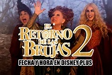 Fecha y hora de estreno de El retorno de las brujas 2 en Disney Plus ...