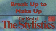 The Stylistics - Break Up to Make Up - YouTube