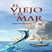 EL VIEJO Y EL MAR DE ERNEST HEMINGWAY (RESUMEN)