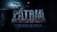 PELAS BARBAS DO PROFETA | PÁTRIA EDUCADORA - CAPÍTULO 2 | FILME ...