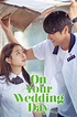 On Your Wedding Day (2018) - Posters — The Movie Database (TMDB)
