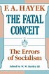 The Fatal Conceit: The Errors of Socialism (Volume 1) (The Collected ...