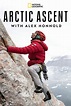 Arctic Ascent with Alex Honnold | TVmaze