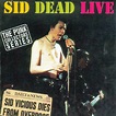 Sid Dead Live - Album by Sid Vicious | Spotify