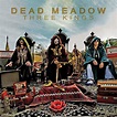 DEAD MEADOW - Three Kings - Amazon.com Music