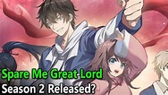 Spare Me Great Lord Season 2 Release Date - YouTube