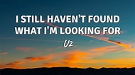 I STILL HAVEN'T FOUND WHAT I'M LOOKING FOR by U2 (Lyric Video) - YouTube