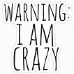 "warning: i am crazy" Stickers by FandomizedRose | Redbubble