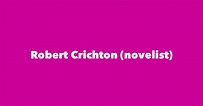 Robert Crichton (novelist) - Spouse, Children, Birthday & More