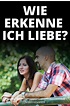 Wie erkenne ich Liebe? Wie man die Zeichen der Liebe erkennt ...