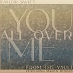 Taylor Swift - You All Over Me (From The Vault) - Reviews - Album of ...