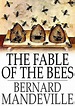 The Fable of the Bees: Or Private Vices, Publick Benefits by Bernard ...