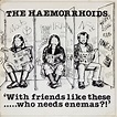 The Haemorrhoids - With Friends Like These Who Needs Enemas? (1981 ...