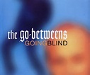 Going Blind by The Go-Betweens (Single, Indie Pop): Reviews, Ratings ...