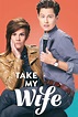 Take My Wife (TV Series 2016– ) - IMDb