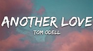 Tom Odell - Another Love (Lyrics) - YouTube