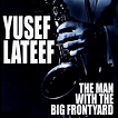‎The Man with the Big Front Yard by Yusef Lateef on Apple Music