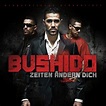 Bushido - Zeiten ändern dich (Cover, Features, Release Date, Snippet ...