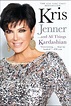 Kris Jenner . . . And All Things Kardashian, Book by Kris Jenner ...