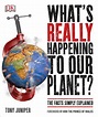 What's Really Happening to Our Planet?: The Facts Simply Explained by D ...