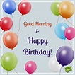 Wake Up, It's Your Day! | Good Morning and Happy Birthday