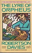 The Lyre of Orpheus by Robertson Davies (Cornish Trilogy) (Trade ...