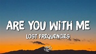 Lost Frequencies - Are You With Me (Lyrics) - YouTube