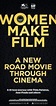 Women Make Film: A New Road Movie Through Cinema (2018) - IMDb