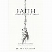 Faith, Hanging by a Thread: A True Story About Tragedy, Forgiveness and ...