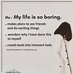 Me: My Life Is So Boring - https://themindsjournal.com/me-my-life-is-so ...