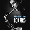 Remembering Bob Berg, Bob Berg - Qobuz