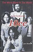The Worst Band in the World: The Definitive Biography of "10c.c.": Liam ...