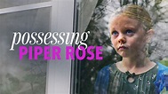 Watch Possessing Piper Rose (2012) Full Movie Free Online - Plex