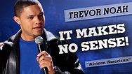 "It Makes No Sense!" - Trevor Noah - (African American) - YouTube