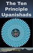 The Ten Principal Upanishads: Their Essence Revealed through Q&A by ...