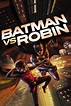 Batman vs. Robin - Long-métrage d'animation (2015) - SensCritique