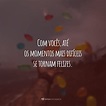 40 frases de momentos felizes para aproveitar cada oportunidade